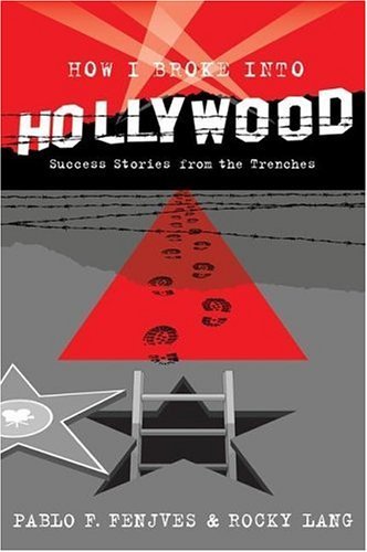 Pablo J. Fenjves/How I Broke Into Hollywood@Success Stories From The Trenches